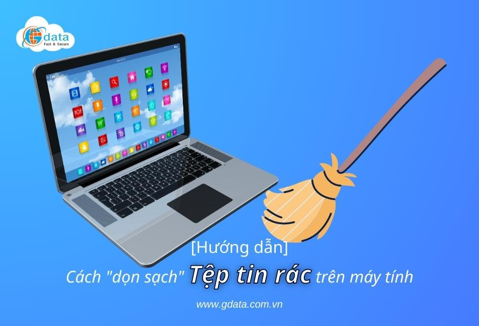 Gdata - [Hướng dẫn] 2 bước "dọn sạch" tệp tin rác trên máy tính cực kỳ đơn giản (1)